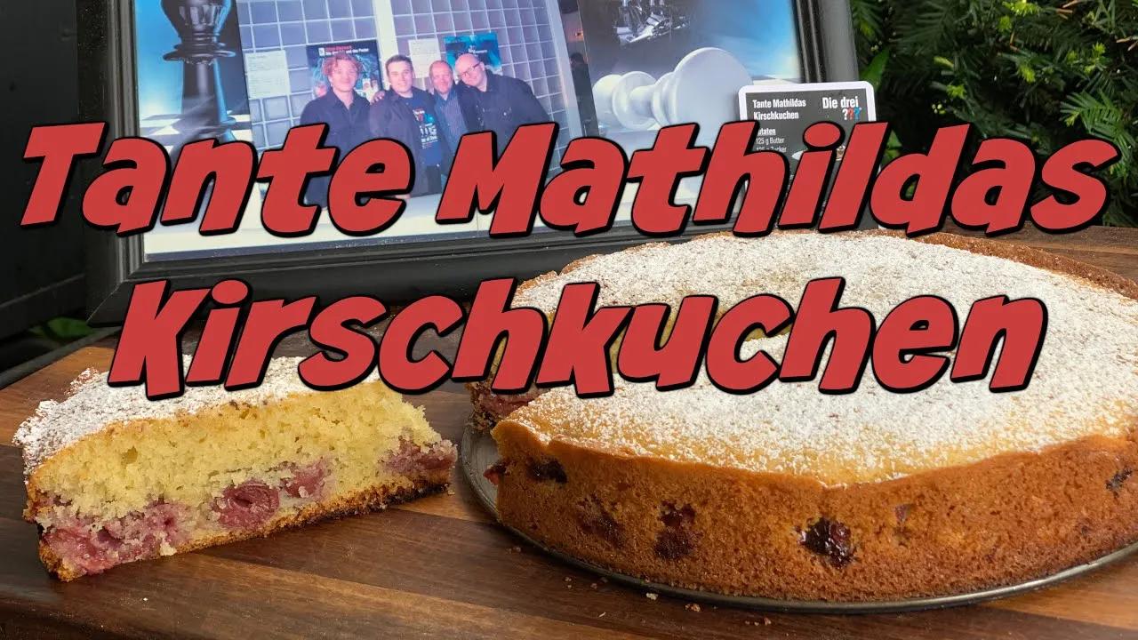 Tante Mathildas Kirschkuchen 🍒🥧💖 Der legendäre Kuchen der drei ...