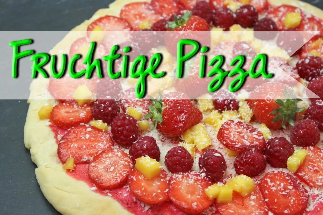 Fruchtige Pizza Variante - Süße Pizza mit Früchten &amp; süßem Hefeteig ...