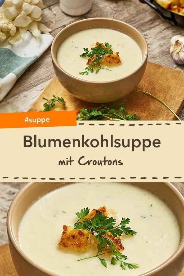 Blumenkohlsuppe mit Croutons | Blumenkohlsuppe, Cremige blumenkohlsuppe ...