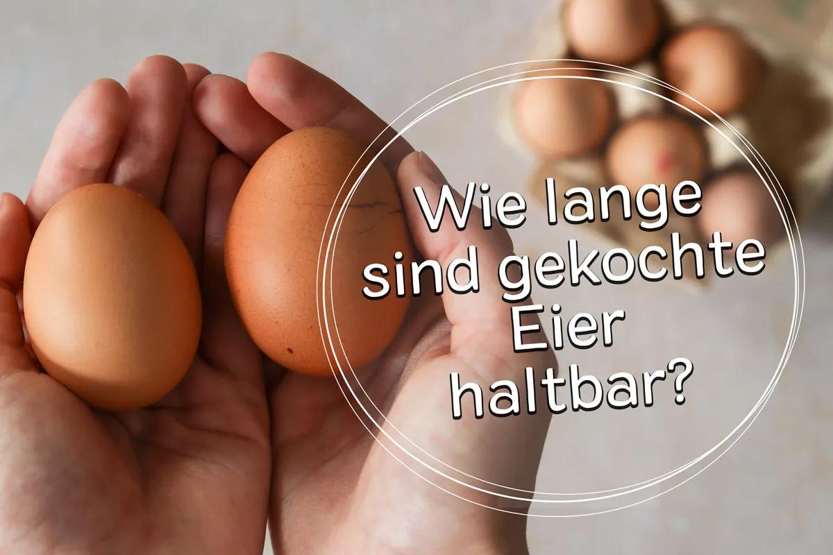 Wie lange sind gekochte Eier haltbar? Infos und Tipps - eat.de