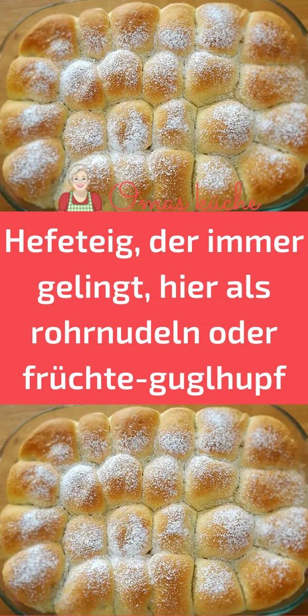 Hefeteig, der immer gelingt, hier als rohrnudeln oder früchte-guglhupf ...