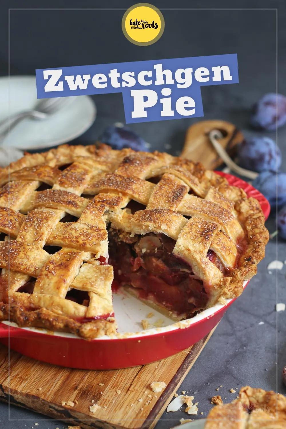 Einfacher Zwetschgen Pie | Bake to the roots
