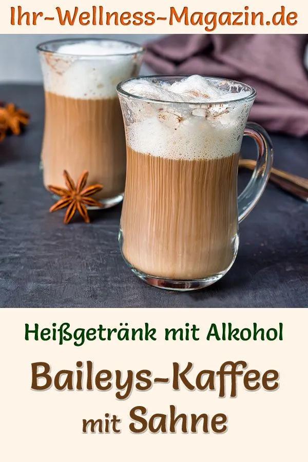 Baileys-Kaffee mit Sahne - Rezept mit Alkohol zum Selbermachen | Bowle ...