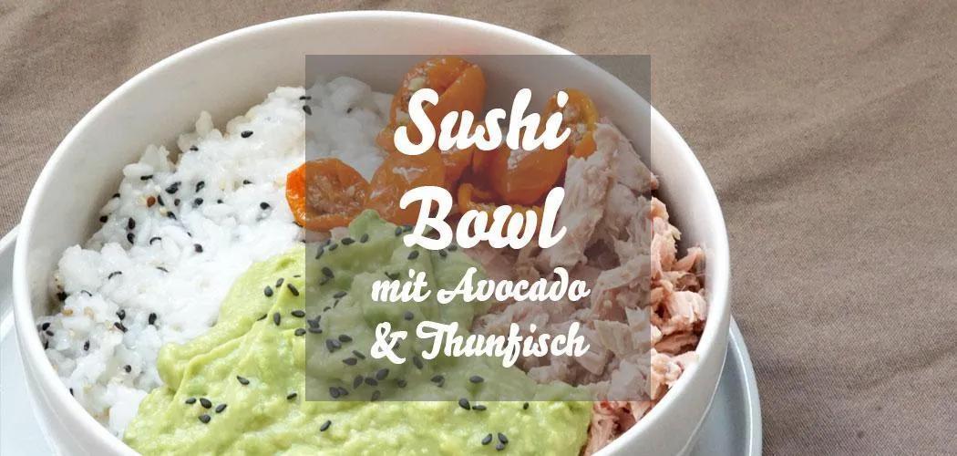 Sushi Bowl mit Thunfisch und Avocado » Caros Küche