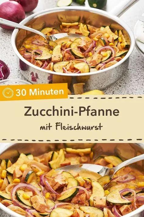 Fertig in 30 Minuten: Zucchini-Fleischwurst-Pfanne. Ein leckeres Rezept ...