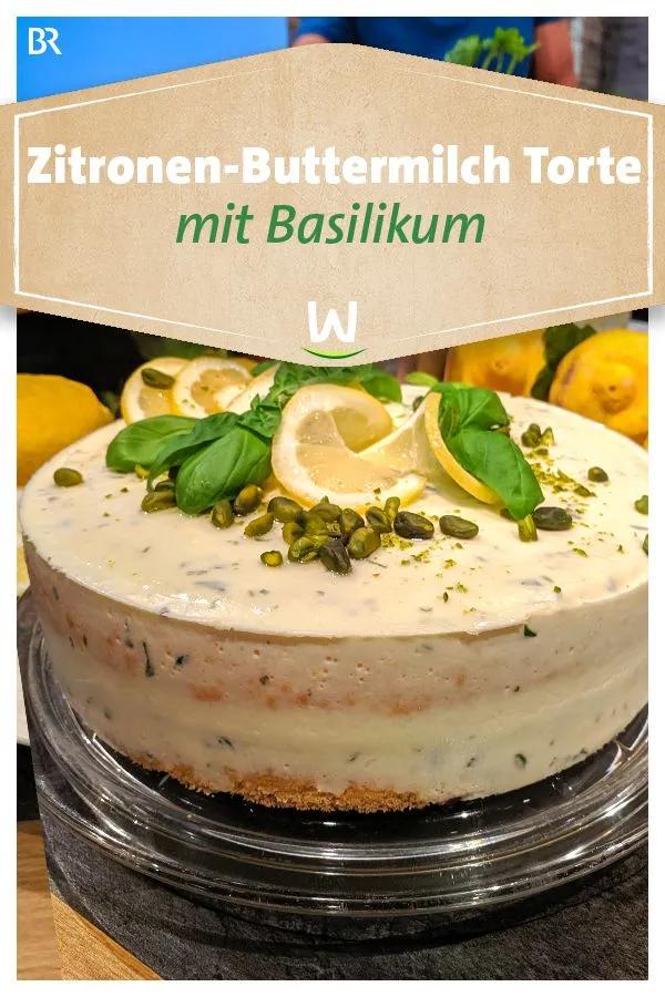 Wir in Bayern | Rezepte: Zitronen-Buttermilch-Torte mit Basilikum | BR ...