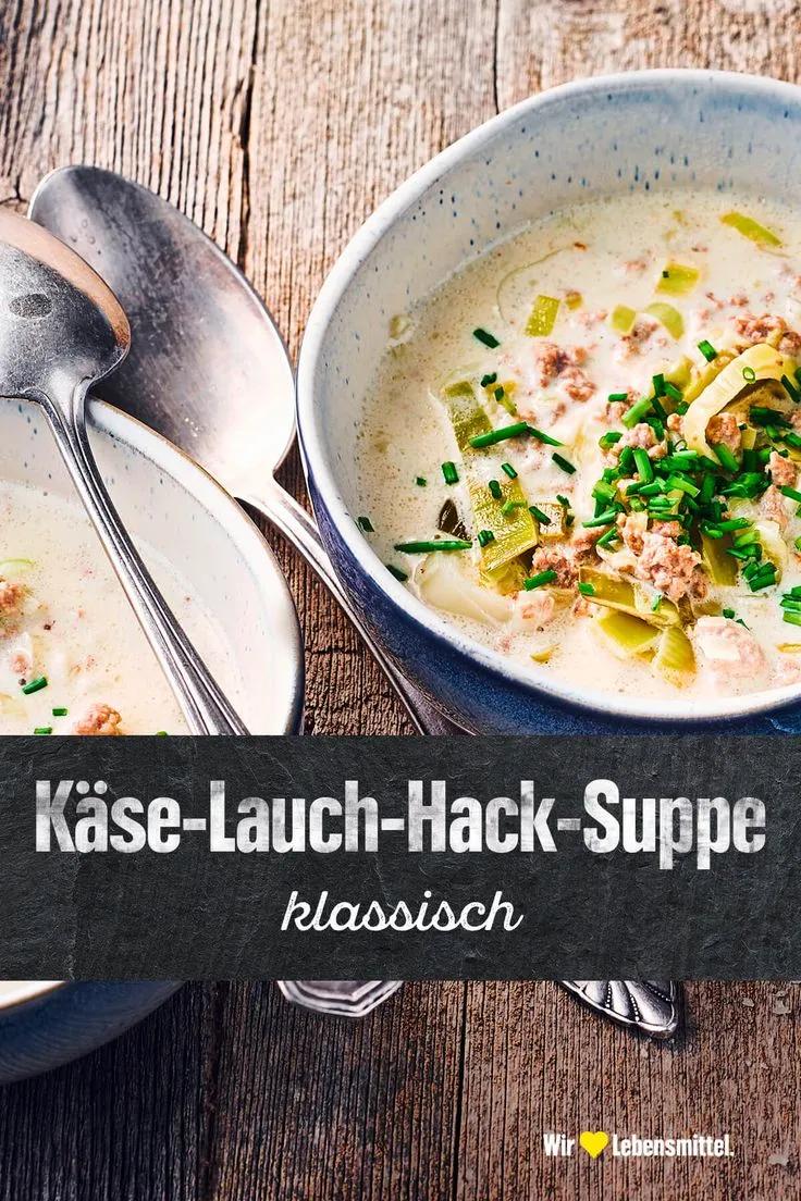 Käse-Lauch-Hack-Suppe - Rezept | EDEKA | Rezept | Rezepte, Käse lauch ...