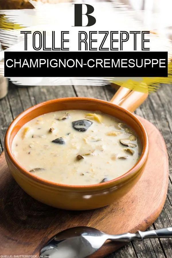 Champignon-Cremesuppe. Ein Klassiker der Herbstküche - und doch immer ...
