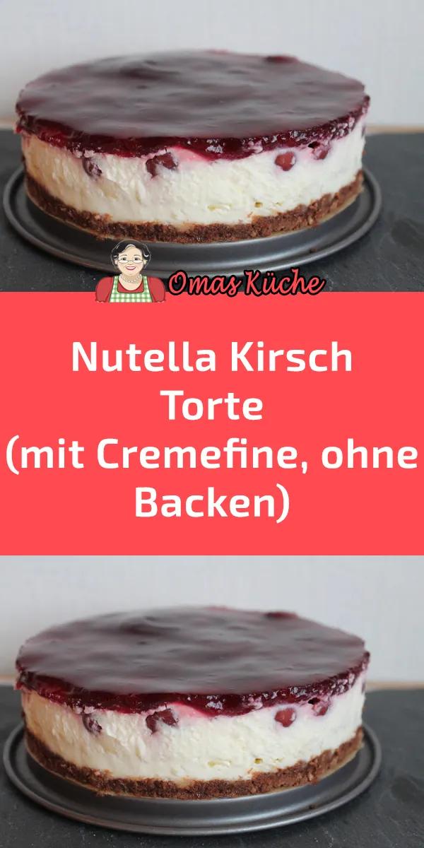 Nutella Kirsch Torte (mit Cremefine, ohne Backen) | Kuchen und torten ...