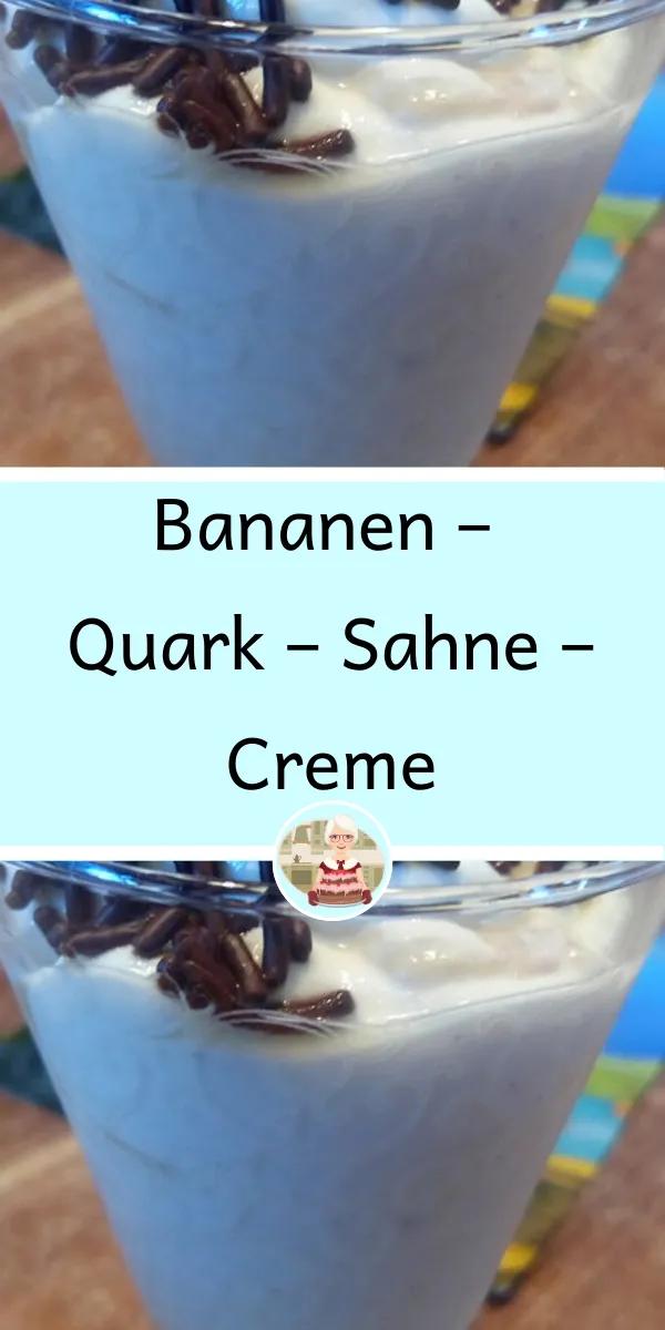 Bananen – Quark – Sahne – Creme