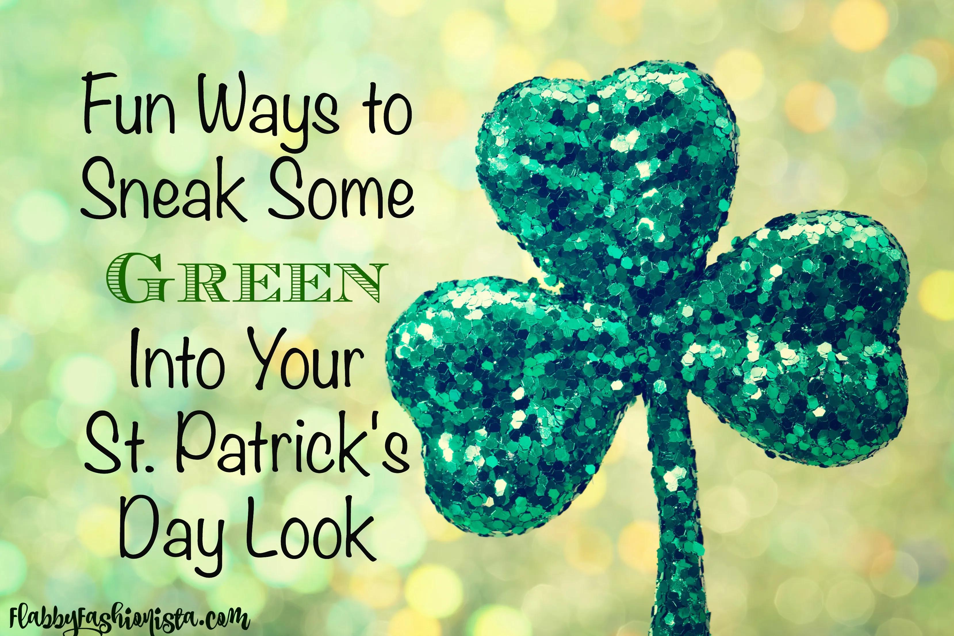 Fun Ways to Sneak in Some Green on St. Patrick&amp;#39;s Day - Flabby ...