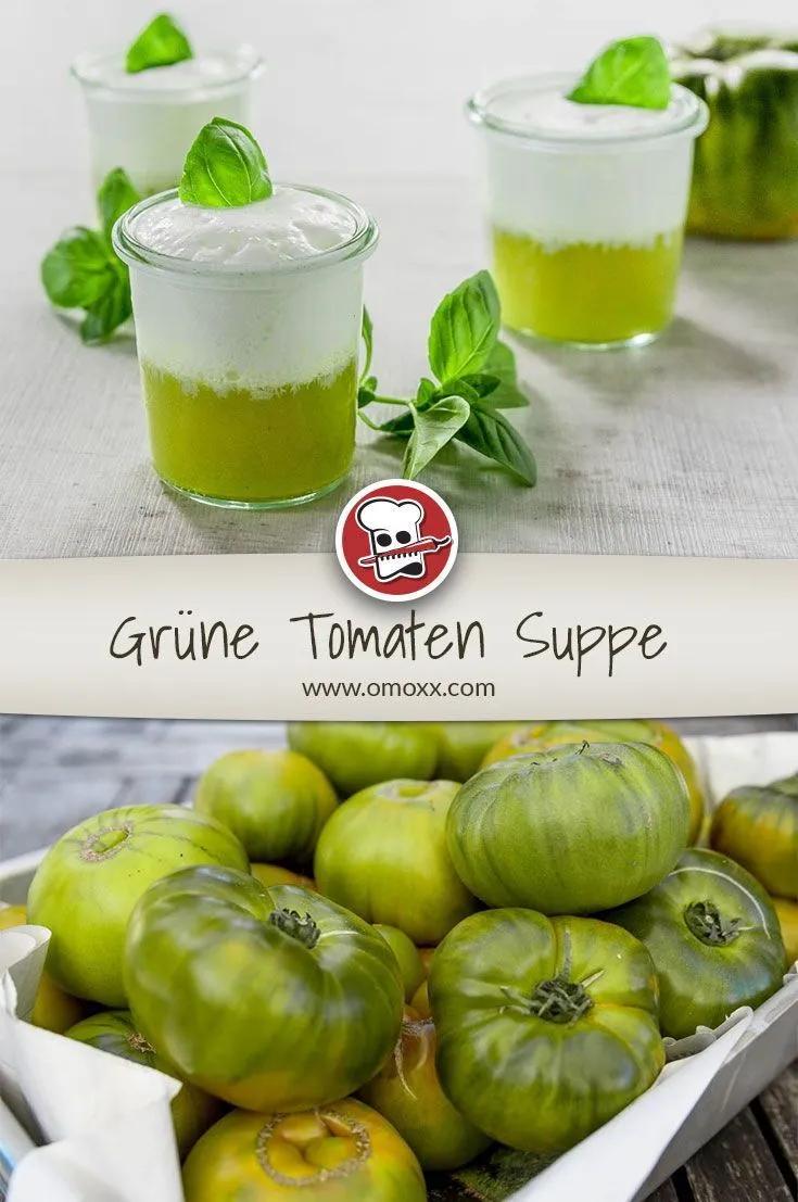 Grüne Tomaten Suppe mit Basilikum-Schaum | Rezept | Tomaten suppe ...