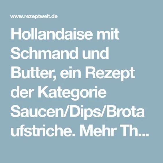 Hollandaise mit Schmand und Butter | Rezept | Schmand, Rezepte, Butter