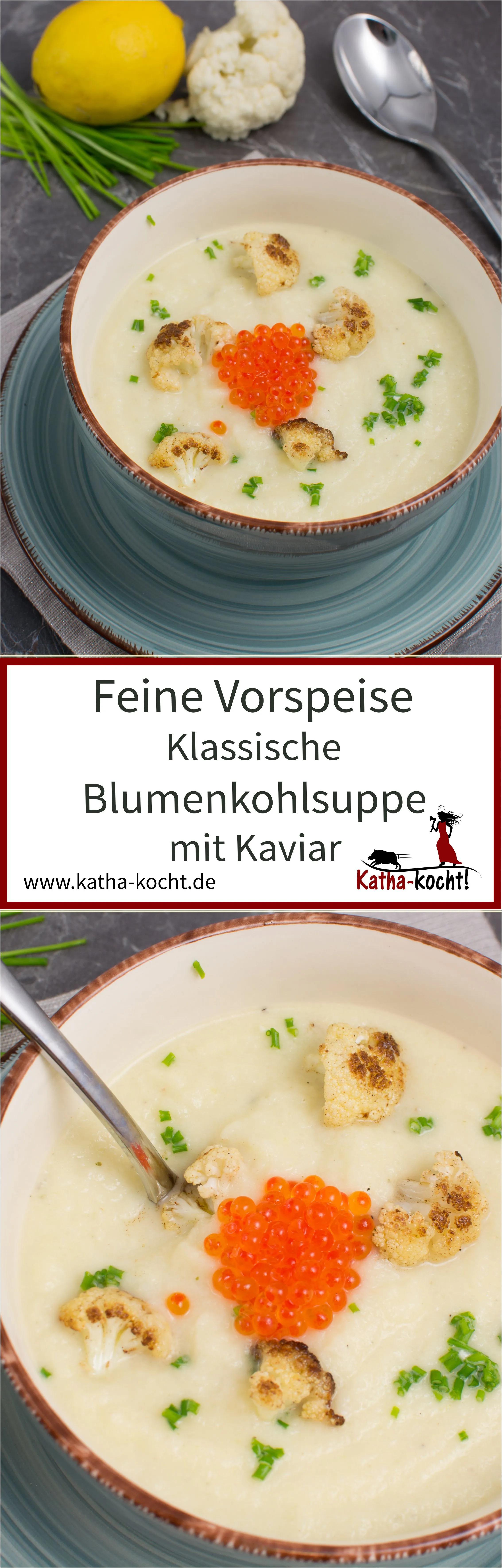 Klassische Blumenkohlsuppe mit Kaviar - Katha-kocht! | Blumenkohlsuppe ...