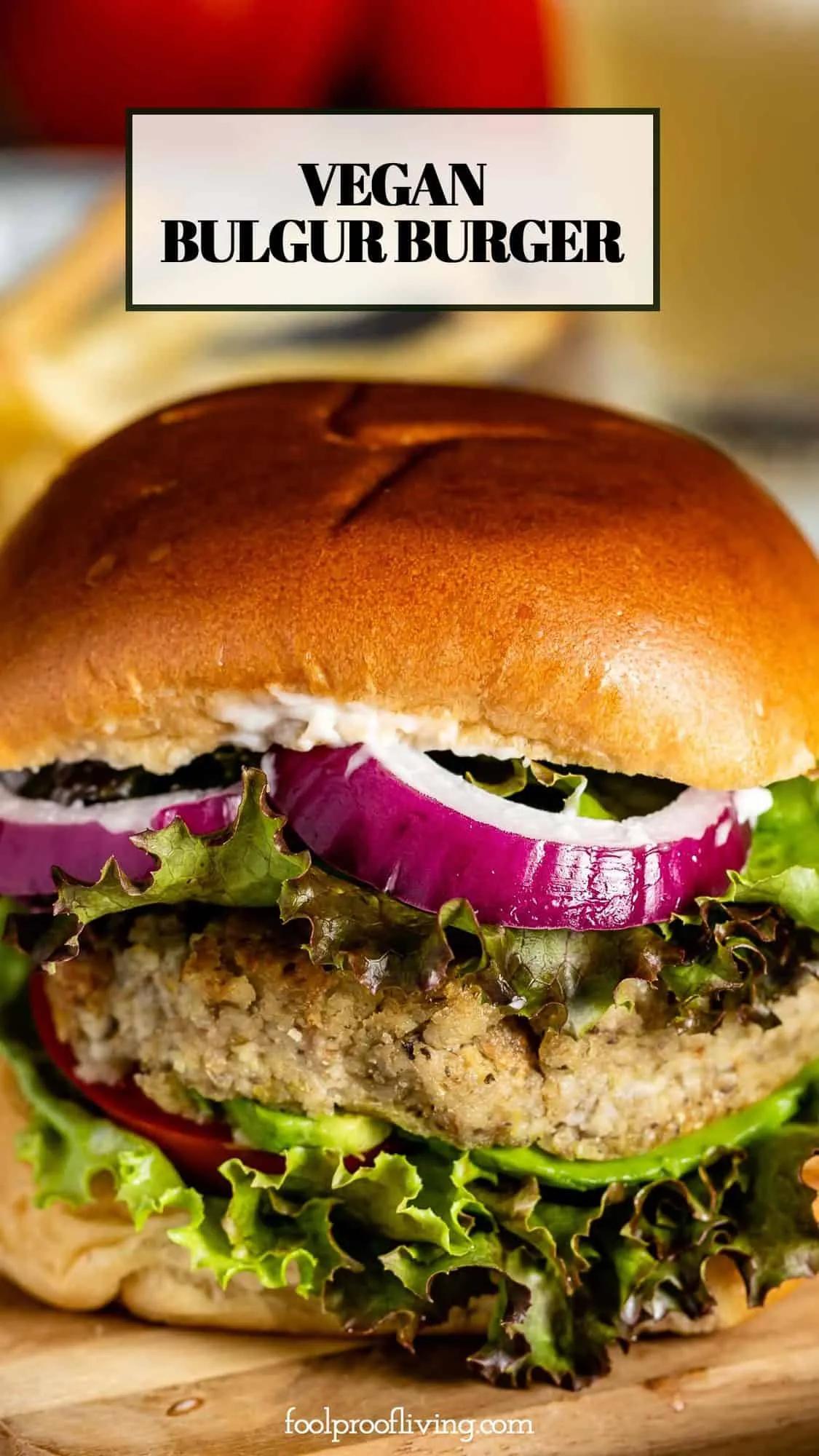 Bulgur Burger with Lentils (Vegan Recipe) - Foolproof Living